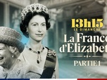 Replay 13h15, le dimanche... - , le dimanche... - La France d'Elizabeth : épisodes 1 et 2