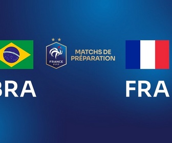 Replay Matchs internationaux de préparation - Brésil / France