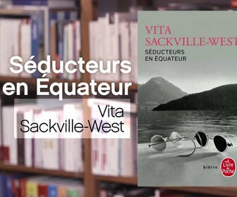 Replay La p'tite librairie - Séducteurs en Equateur - Vita Sackville-West