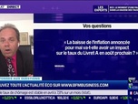 Replay BFM Patrimoine - Les questions : La baisse de l'inflation annoncée pour mai va-t-elle avoir un impact sur le taux du Livret A en août prochain ? - 01/06