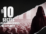 Replay Les 10 sectes les plus dangereuses de la planète