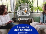 Replay Living Santé avec l'Observatoire Santé PRO BTP - La santé des hommes : parlons-en !