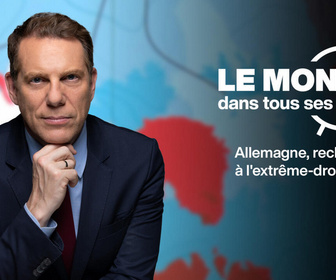 Replay Le monde dans tous ses États - Allemagne, rechute à l'extrême droite ?