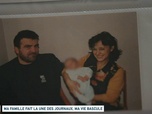 Replay Un jour, un doc - Ma famille fait la une des journaux, ma vie bascule (1/2)