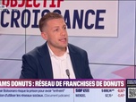 Replay Objectif Croissance - Manu Pezouvanis (Dreams Donuts) : Dreams Donuts, réseau de franchises de donuts - 22/07