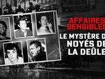 Replay Affaires sensibles - Le mystère des noyés de la Deûle