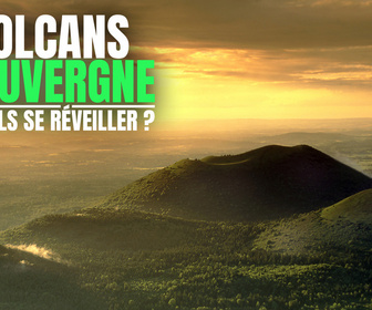 Replay Volcans d'Auvergne, vont-ils se reveiller ?