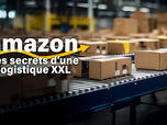 Replay Amazon, les secrets d'une logistique XXL