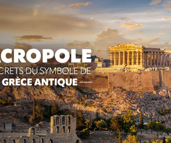 Replay L'Acropole : les secrets du symbole de la Grèce antique