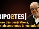 Replay Guerre des générations, que laissons-nous à nos enfants ? - Ripostes - l'émission