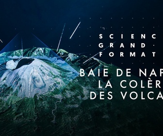 Replay Science grand format - Baie de Naples, la colère des volcans