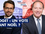 Replay Parlement Hebdo - Budget : un vote avant Noël ?