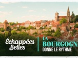 Replay Échappées belles - La Bourgogne donne le rythme