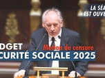 Replay La séance est ouverte ! - Budget de la sécurité sociale 2025 : motion de censure - 10/02/2025