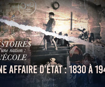 Replay Histoires d'une nation : l'école - Une affaire d'Etat : 1830 à 1945