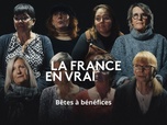 Replay La France en Vrai - Nouvelle-Aquitaine - Bêtes à bénéfices