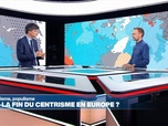 Replay Le monde dans tous ses États - Nationalisme, populisme : vers la fin du centrisme en Europe ?