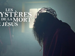 Replay Les mystères de la mort de Jésus