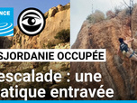 Replay Les Observateurs - Cisjordanie occupée : l'escalade, une pratique entravée par les obstacles