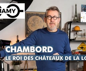Replay C Jamy - Chambord, le roi des châteaux de la Loire ?