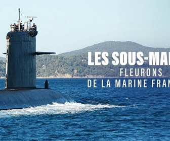 Replay Les sous-marins : fleurons de la marine française