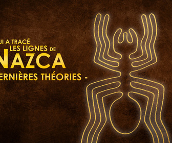 Replay Qui a tracé les lignes de Nazca : les dernières théories