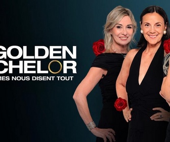 Le golden bachelor, les femmes nous disent tout replay