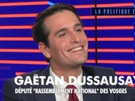 Replay La politique et moi - Gaëtan Dussausaye, député Rassemblement National des Vosges