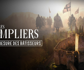 Replay Les templiers : la démesure des bâtisseurs