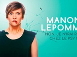 Replay Non, je n'irai pas chez le psy ! - Manon Lepomme - Non, je n'irai pas chez le psy !