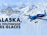 Replay Les avions du bout du monde - Alaska, la voltigeuse des glaces