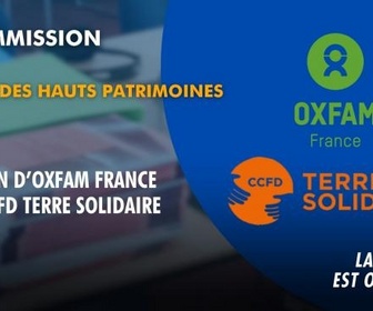 Replay La séance est ouverte ! - Impôts sur les hauts revenus : audition d'Oxfam France et CCFD Terre Solidaire