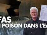 Replay En immersion - PFAS, un poison dans l'eau