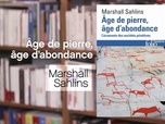 Replay La p'tite librairie - Âge de pierre, âge d'abondance - Marshall Sahlins
