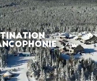 Replay Destination francophonie au Québec (1/2)
