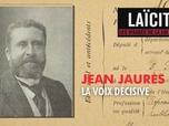 Replay Laïcité : les visages de la loi de 1905 - Jean Jaurès, la voix décisive