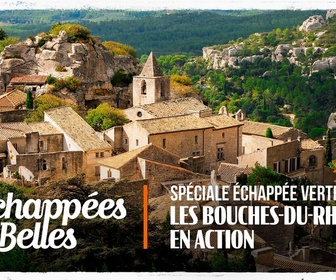 Replay Échappées belles - Spéciale échappée verte : les Bouches-du-Rhône en action