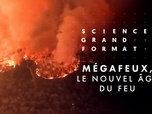 Replay Science grand format - Mégafeux, le nouvel âge du feu
