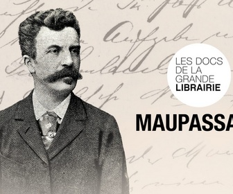 Replay Les docs de La grande librairie - Maupassant