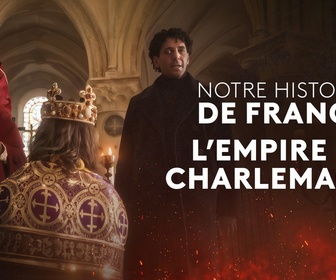 Replay Notre Histoire de France - S1 E3 - L'empire de Charlemagne