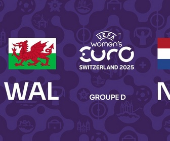 Replay UEFA Euro Féminin 2025 - Pays de Galles / Pays-Bas (Euro de football féminin)