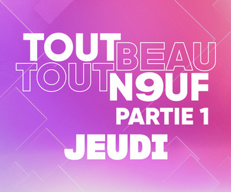 Replay Tout Beau, Tout N9uf - 11/09/2025 - Partie 1/3