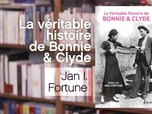 Replay La p'tite librairie - La véritable histoire de Bonnie & Clyde - Jan Isbell Fortune