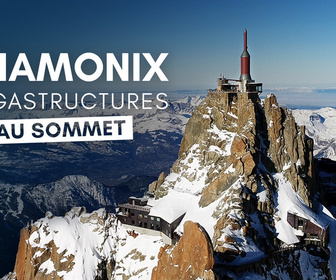 Replay Chamonix: Mégastructures au sommet