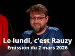 Replay Le lundi, c'est Rauzy - 03/03/2026