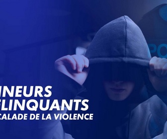 Replay Mineurs délinquants, l'escalade de la violence - 13/02/2025