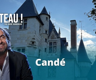 Replay Château ! Par André Manoukian - Découvrez le château de Candé