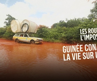 Replay Les routes de l'impossible - Guinée Conakry, la vie sur un fil