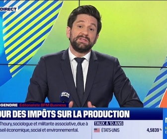 Replay L'Edito de Raphaël Legendre : Le retour des impôts sur la production - 21/05