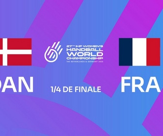 Replay Championnat du Monde féminin de handball 2025 - Handball Championnat du monde Féminin - 1/4 Finale - Danemark / France du 10 décembre 2025